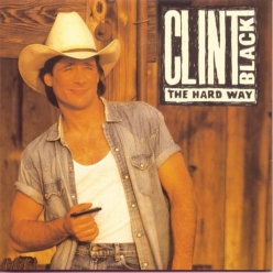 Clint Black - The Hard Way